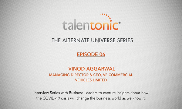 THE ALTERNATE UNIVERSE SERIES EPISODE - 6: VINOD AGGARWAL MANAGING DIRECTOR & CEO, VECV